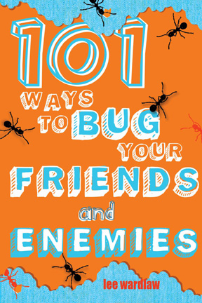 101 ways to bug your friends